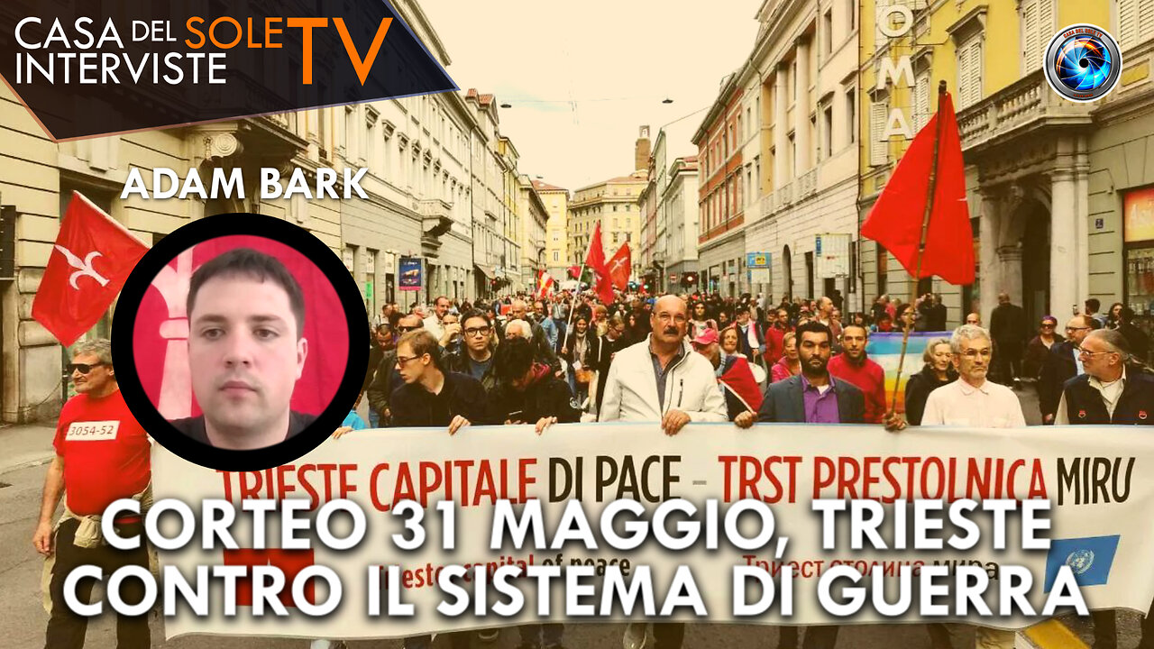 Adam Bark: corteo 31 maggio, Trieste contro il sistema di guerra