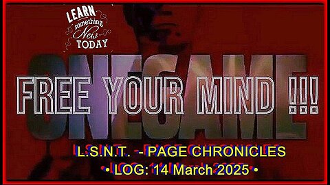 📢👀 | L.S.N.T. | PAGE CHRONICLES | LOG: 14 March 2025 •🕞1h 39min