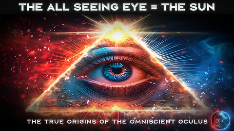 The All SEEING EYE = SUN! (Part 1)