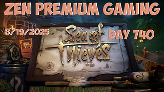 🔴Galleon Shenanigans - Day 740/999 [DAILY LIVES] ~ Zen Premium Gaming