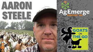 AgEmerge Podcast 164 with Aaron Steele and Goats on the Go