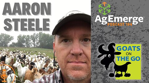 AgEmerge Podcast 164 with Aaron Steele and Goats on the Go