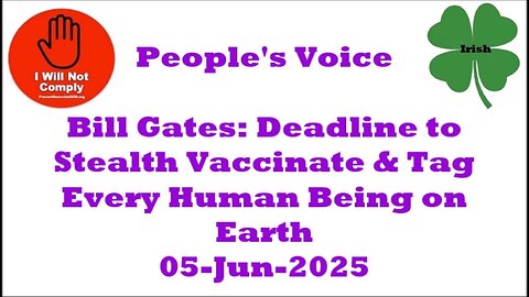 Bill Gates Sets Deadline to Stealth Vaccinate and Tag Every Human Being on Earth 05-Jun-2025
