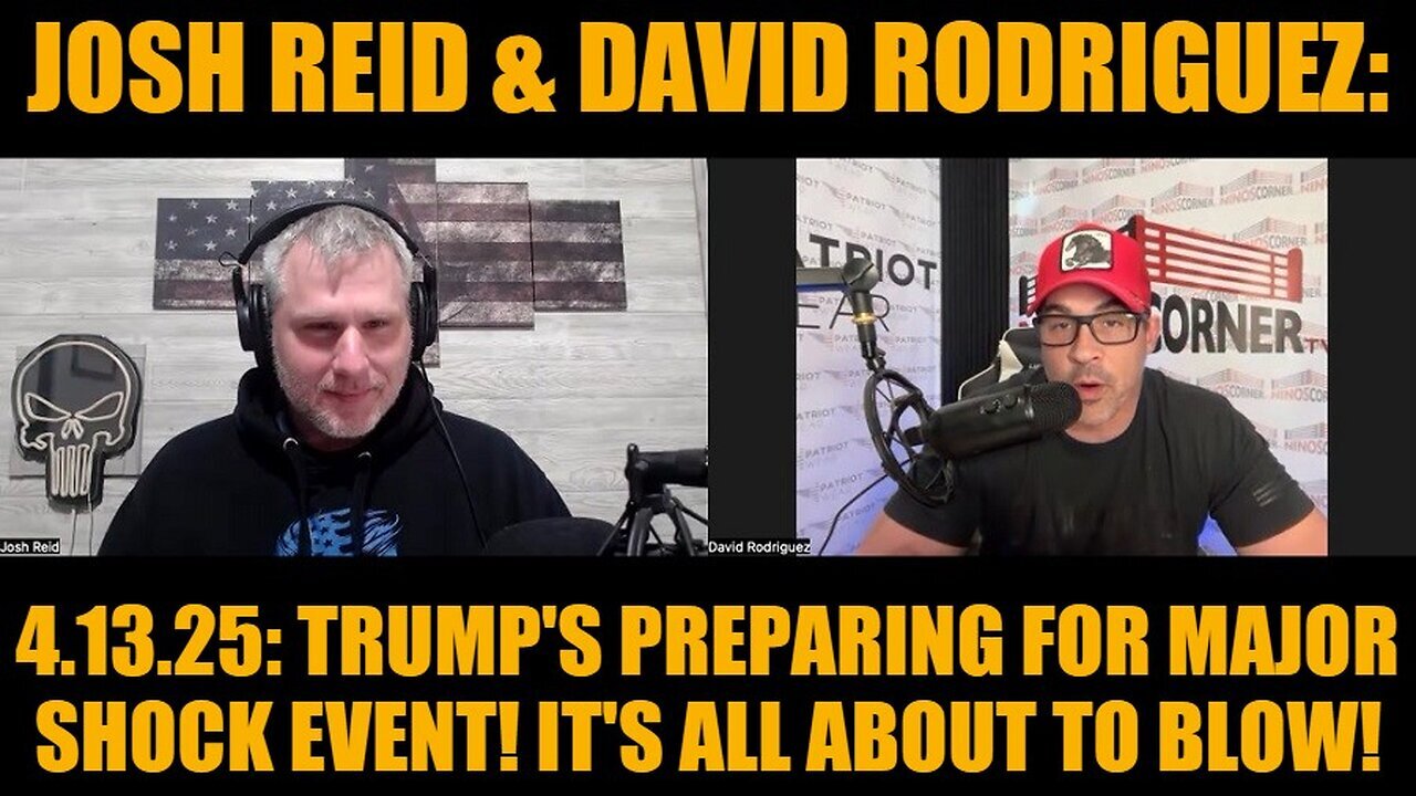 Josh Reid & David Rodriguez 4.13.25: Trump's Preparing For Major Shock Event!
