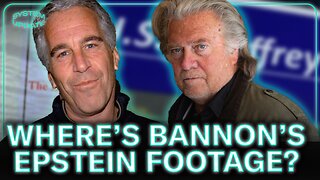 Why Won't Steve Bannon Release his Epstein Footage?