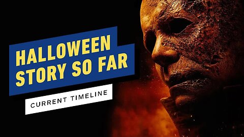 Halloween - The Story So Far (Current Timeline)