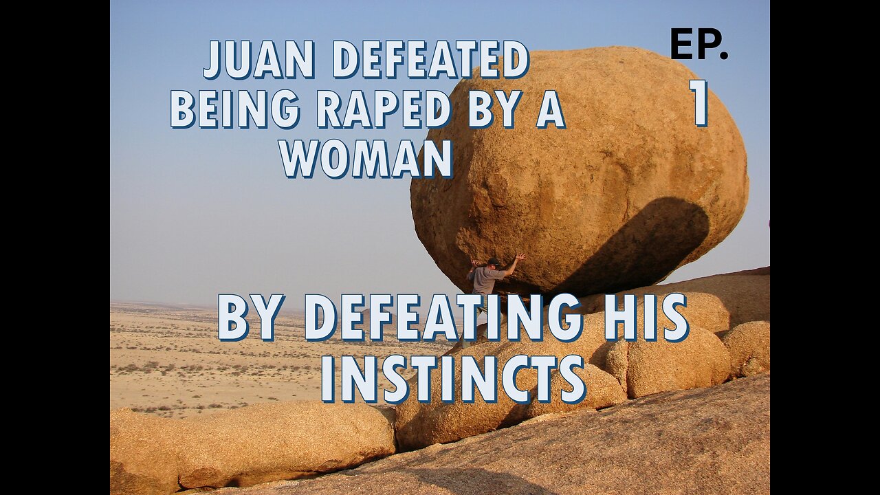 Juan Defeated Being Raped by a Woman: Defeating Instincts