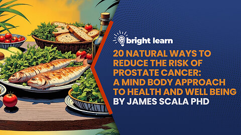 BrightLearn - 20 Natural Ways to Reduce the Risk of Prostate Cancer by James Scala PhD