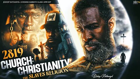 Tune in 6pm Bishop Nathanyel “2819 Church: Christianity, The Slaves Religion”