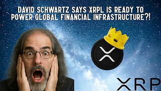 David Schwartz Says XRP Is Ready To POWER GLOBAL FINANCE?!