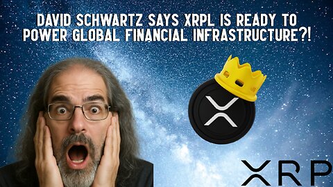 David Schwartz Says XRP Is Ready To POWER GLOBAL FINANCE?!