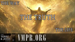 17 Jul 25, The Terry & Jesse Show: The Way, the Truth, and the Life