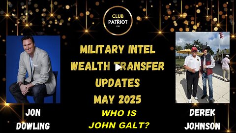 Jon Dowling & Derek Johnson Discuss Military Intel & Wealth Transfer Updates. WHO IS John Galt?
