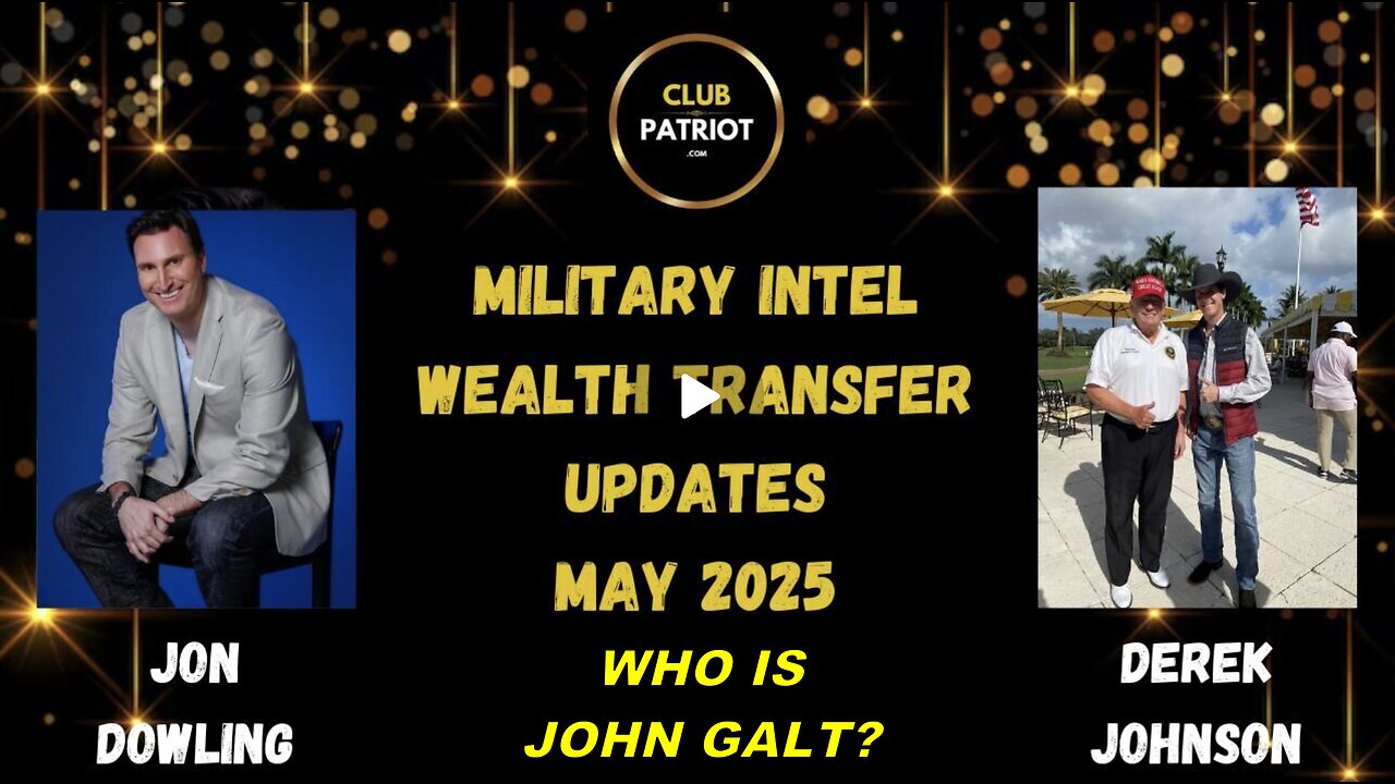 Jon Dowling & Derek Johnson Discuss Military Intel & Wealth Transfer Updates. WHO IS John Galt?