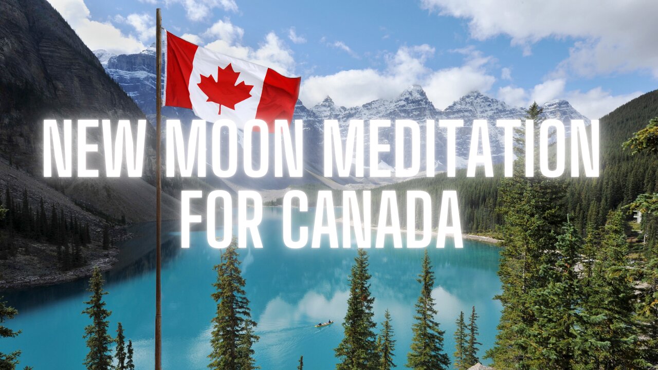 🇨🇦 NEW MOON MEDITATION FOR CANADA