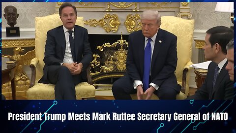 President Trump Meets Mark Ruttee Secretary General of NATO