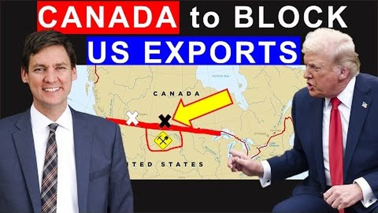 CANADA’s Trade Bombshell: Blocking US Exports at the Borders: Political Bluff or True?