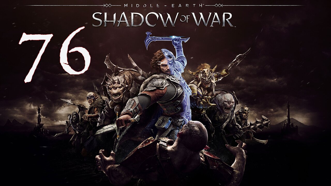 Middle-Earth Shadow of War 076 Baz, Gaz & Daz [END]