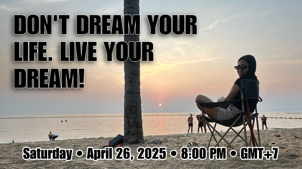 Don't Dream Your Life, Live Your Dream! | Thailand Retirement