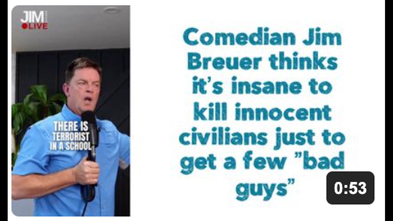 Comedian Jim Breuer thinks it’s insane to kill innocent civilians just to get a few ”bad guys”.