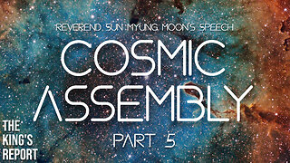 Cosmic Assembly Part 5 (The King's Report 05/14/2025)