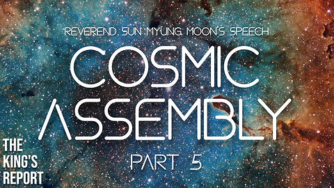 Cosmic Assembly Part 5 (The King's Report 05/14/2025)