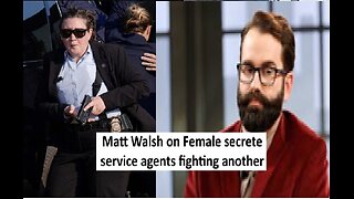 Matt Walsh on Female secret service fighting another