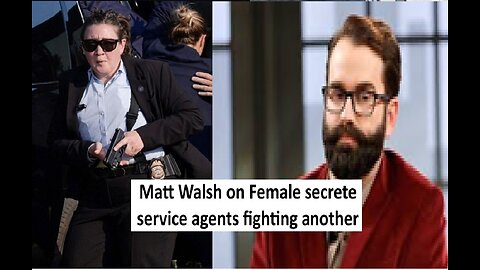 Matt Walsh on Female secret service fighting another