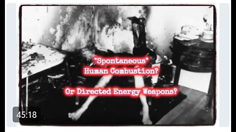 "Spontaneous" HUMAN COMBUSTION Mystery - Paranormal or Secret High Tech?