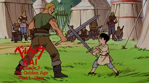Berserk Kai | Episode 3 | The Golden age Part 1- Guts | a fan-edit