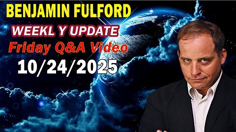 Benjamin Fulford Update Today Update October 24, 2025 - Benjamin Fulford Full Report