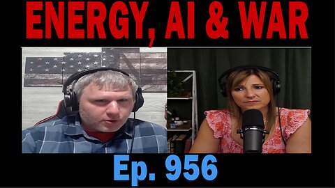 ENERGY, AI & WAR| Ep. 956 | Update News.