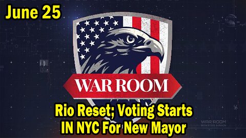 Bannons War Room Update Today June 25: Rio Reset; Voting Starts IN NYC For New Mayor