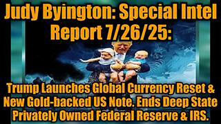 JUDY BYINGTON: SPECIAL INTEL REPORT 7/26/25