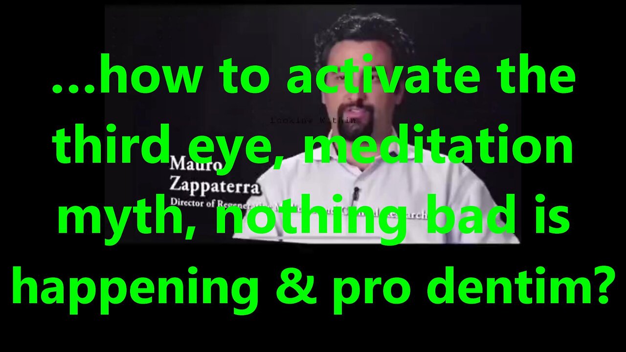 …how to activate the third eye, meditation myth, nothing bad is happening & pro dentim?