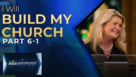 I Will Build My Church, Part 6-1