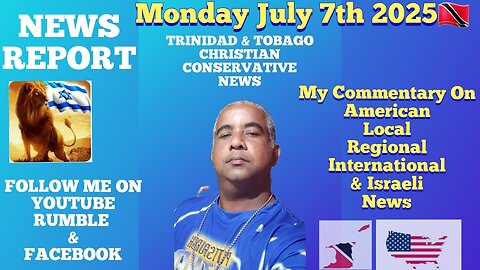 News Report Trinidad & Tobago Monday July 7th 2025