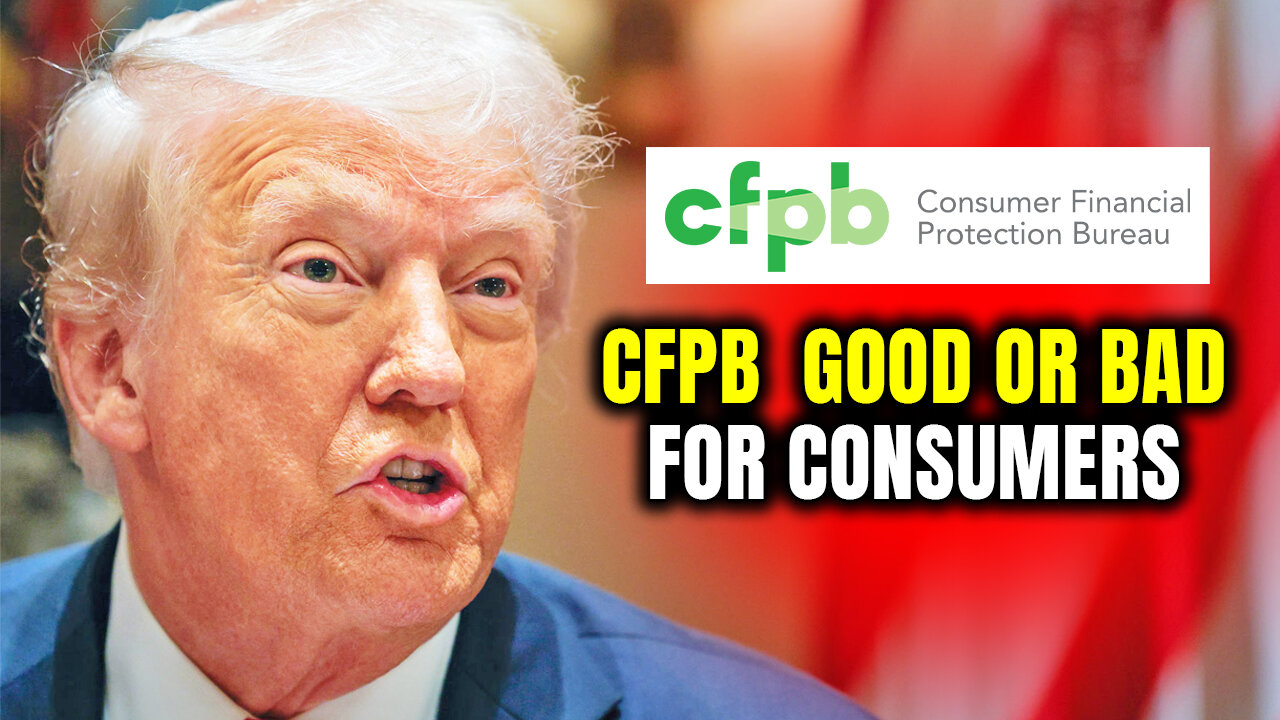 Trump's 5 Big Changes to CFPB: Good or Bad for Consumers?