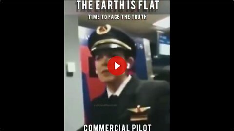EARTH IS FLAT & STATIONARY: Heroic Commercial Pilots Tell the Truth to Set Humanity Free