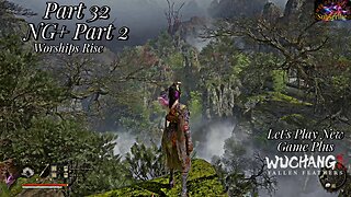 Let's Play WUCHANG: Fallen Feathers | Part 32 NG+ Part 2 Worships Rise