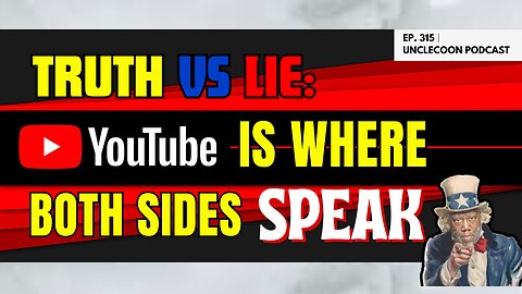 EP 315 | TRUTH VS LIES YOUTUBE IS WHERE BOTH SIDES SPEAK | Truth and Lies COLLIDE in This Video