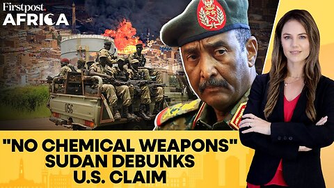 Sudan Releases Report Debunking US Claims On Chemical Weapons Use | Firstpost Africa | N18G