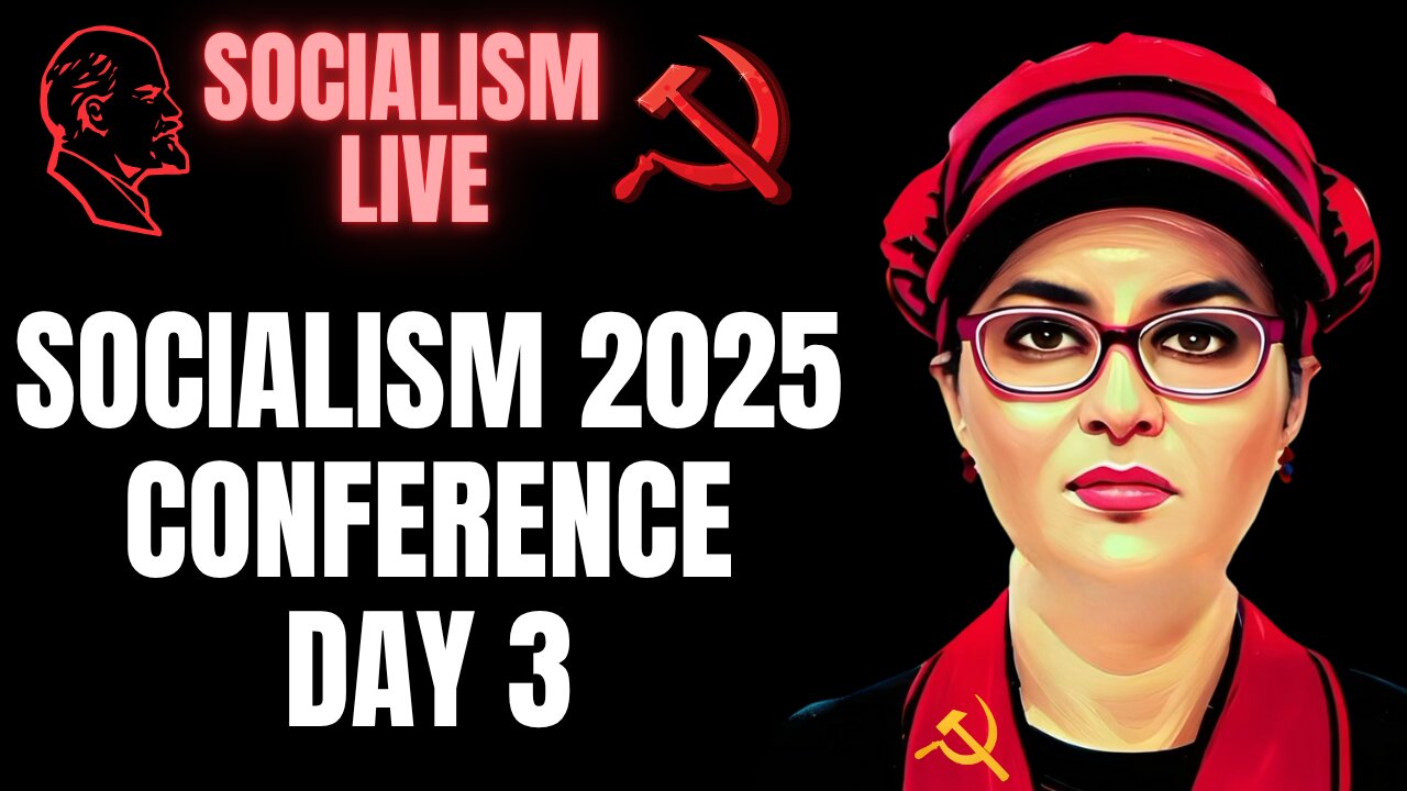 Socialism 2025 Conference Live Coverage, Day 3