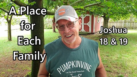 A Place for Each Family: Joshua 18 & 19