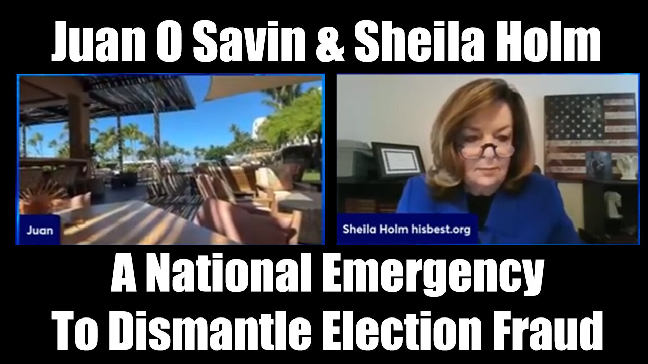 Juan O Savin & Sheila Holm Shocking 12.7.25 - A National Emergency To Dismantle Election Fraud