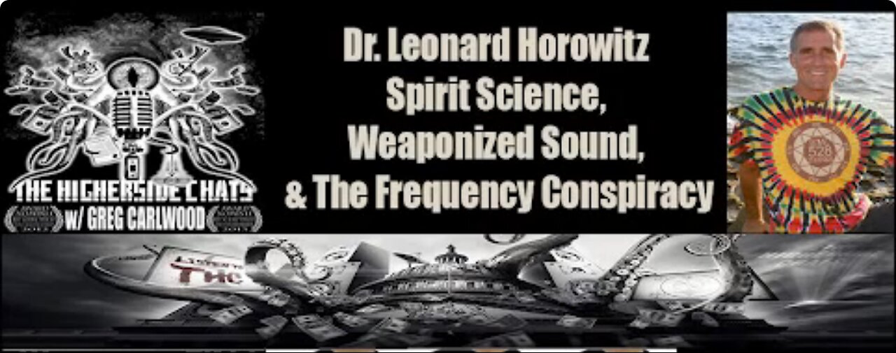 Spirit Science: Weaponized Sound & Frequency Conspiracy (2015 Interview) Dr. Leonard Horowitz