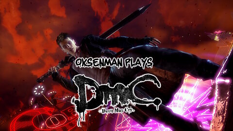 Okusenman Plays [DmC: Devil May Cry] Part 1: Time to Get Edgy!