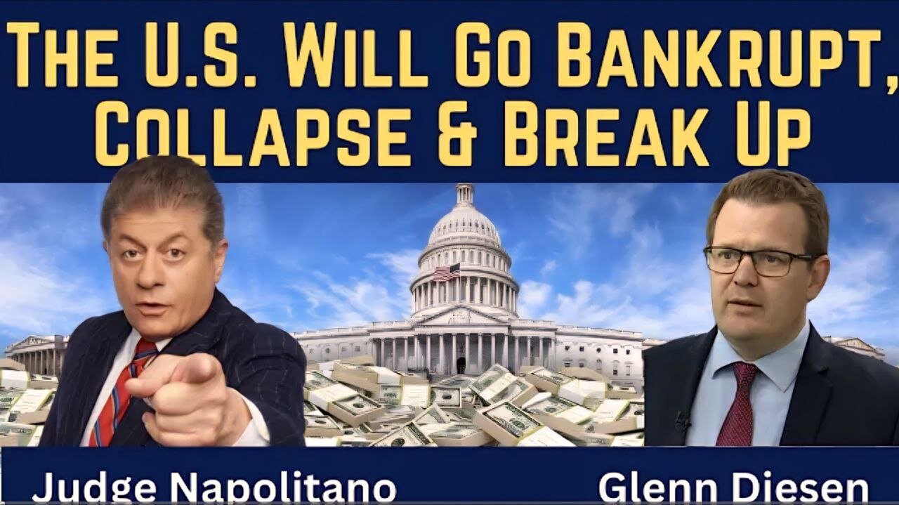 Judge Napolitano: The U.S. Will Go Bankrupt, Collapse & Break Up