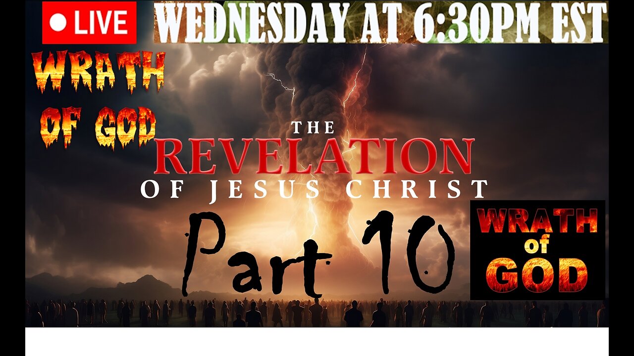 LIVE WEDNESDAY AT 6:30PM EST - the Revelation of Jesus Christ full study - Part 10