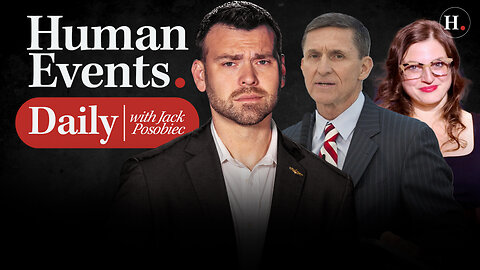 HUMAN EVENTS DAILY WITH JACK POSOBIEC